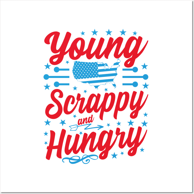 Young Scrappy and Hungry Funny 4th of July Wall Art by Estrytee